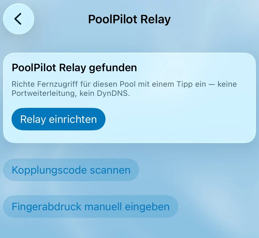 Bildschirm „PoolPilot Relay“: Karte „PoolPilot Relay gefunden“ mit Button „Relay einrichten“, darunter „Kopplungscode scannen“ und „Fingerabdruck manuell eingeben“.